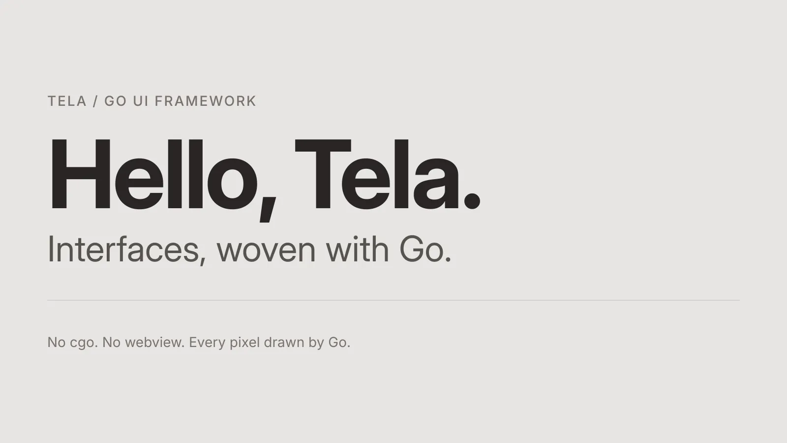 Tela rendering a headline: Hello, Tela. Interfaces, woven with Go.